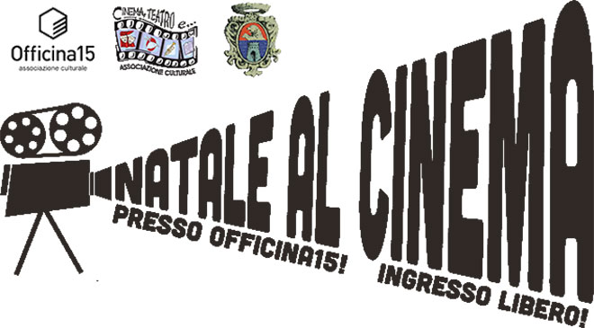 Natale al Cinema 2017 - Proiezioni Gratuite in Officina15, a Castiglione dei Pepoli